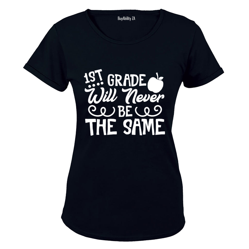1st Grade Will Never Be The Same - Ladies - T-Shirt