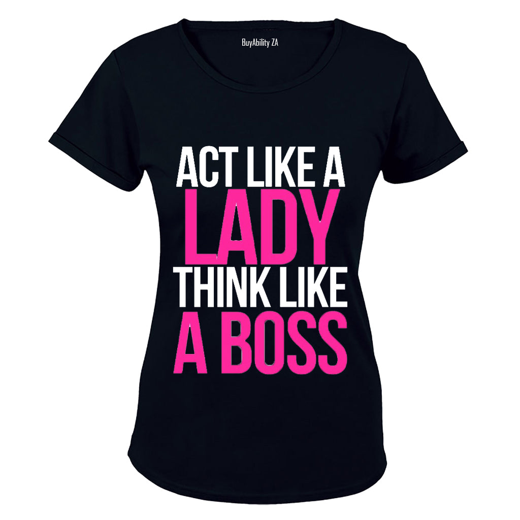 Act like a Lady, Think like a Boss! - Ladies - T-Shirt