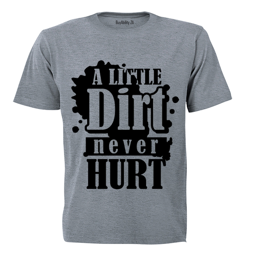 A Little Dirt Never Hurt - Adults - T-Shirt
