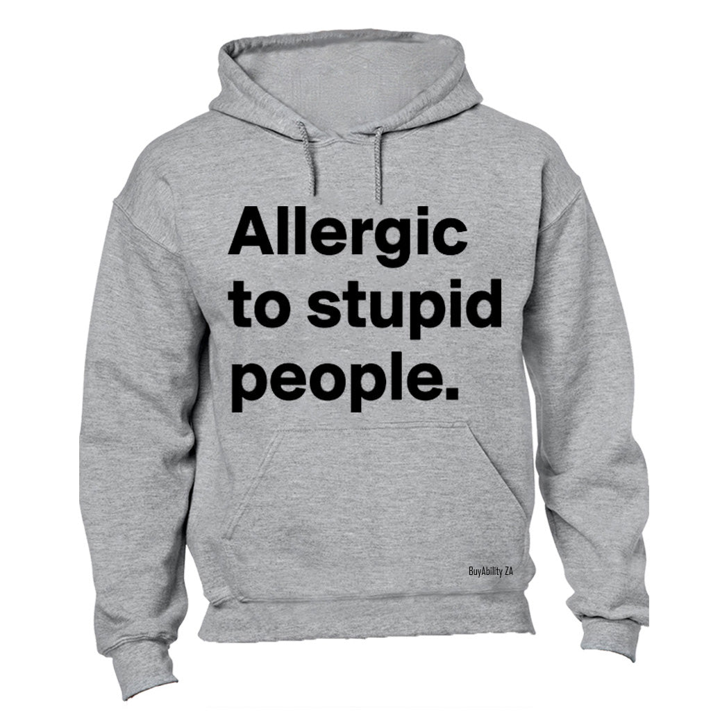 Allergic to Stupid People - Hoodie