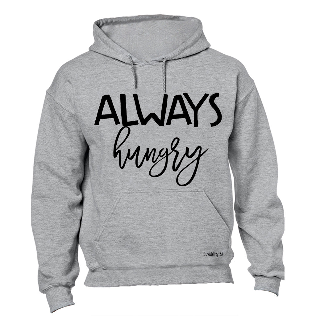 Always Hungry!! - Hoodie