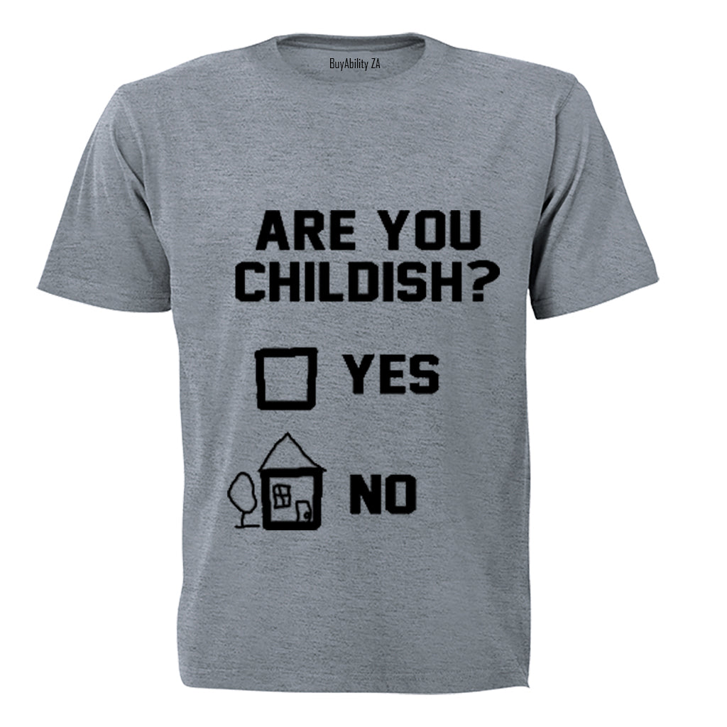 Are you Childish? - Adults - T-Shirt