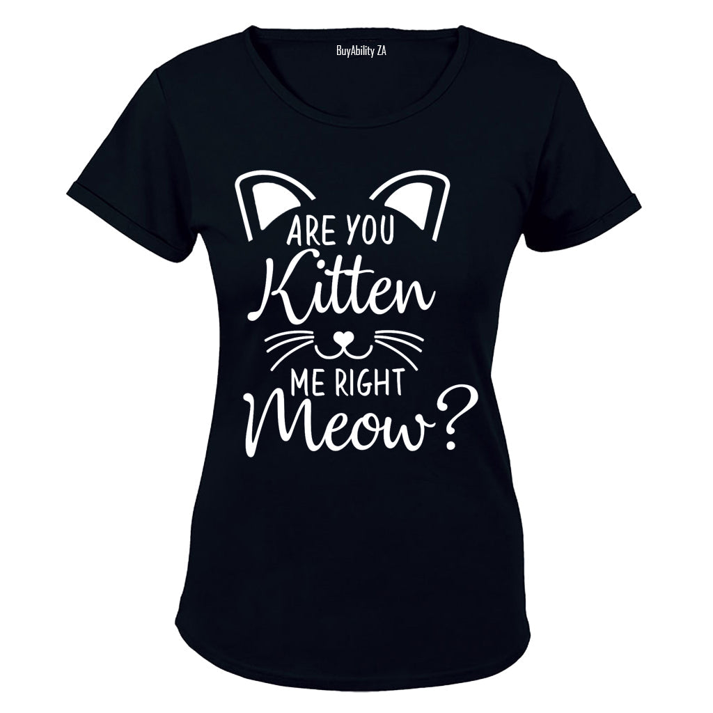 Are you Kitten me right now? - Ladies - T-Shirt