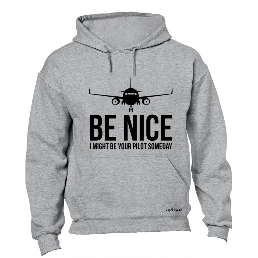 Be Nice - I Might Be Your Pilot - Hoodie