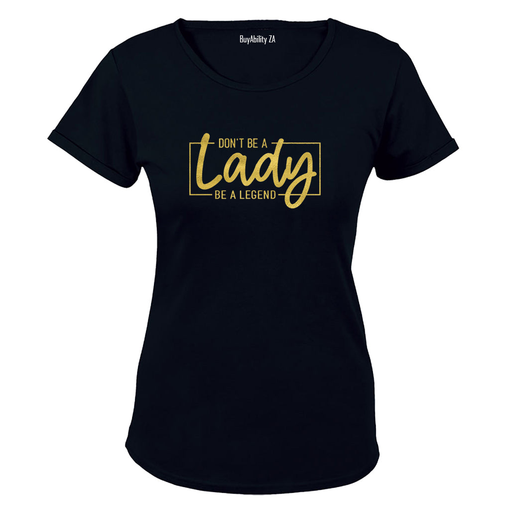 Be A Legend - Ladies - T-Shirt