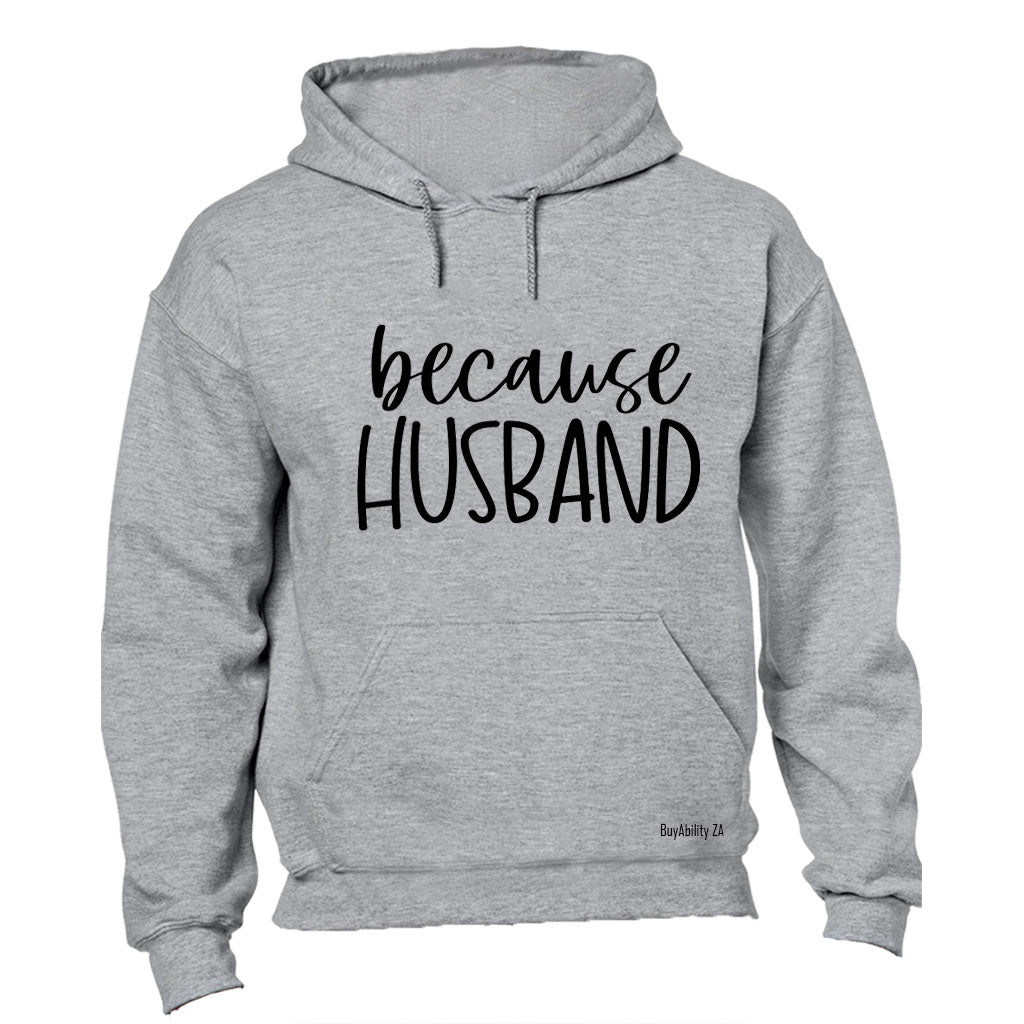 Because Husband - Hoodie