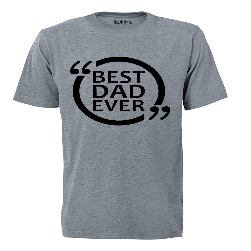 Best Dad Ever - Comment Design - Adults - T-Shirt - BuyAbility