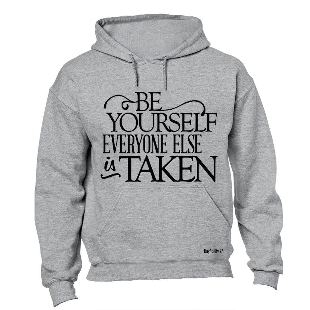 Be Yourself - Everyone Else Is Taken - Hoodie