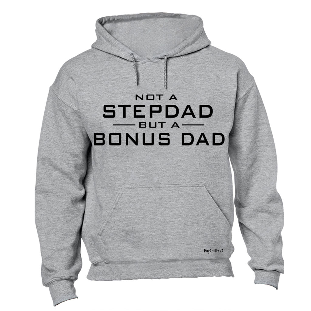 Not a Stepdad - But A Bonus Dad - Hoodie
