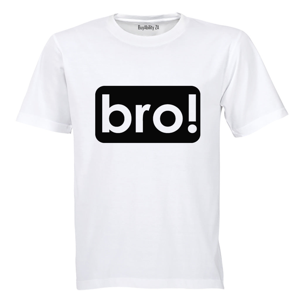Bro! - Adults - T-Shirt - BuyAbility