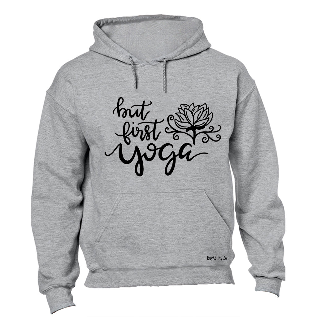 But First, Yoga - Hoodie