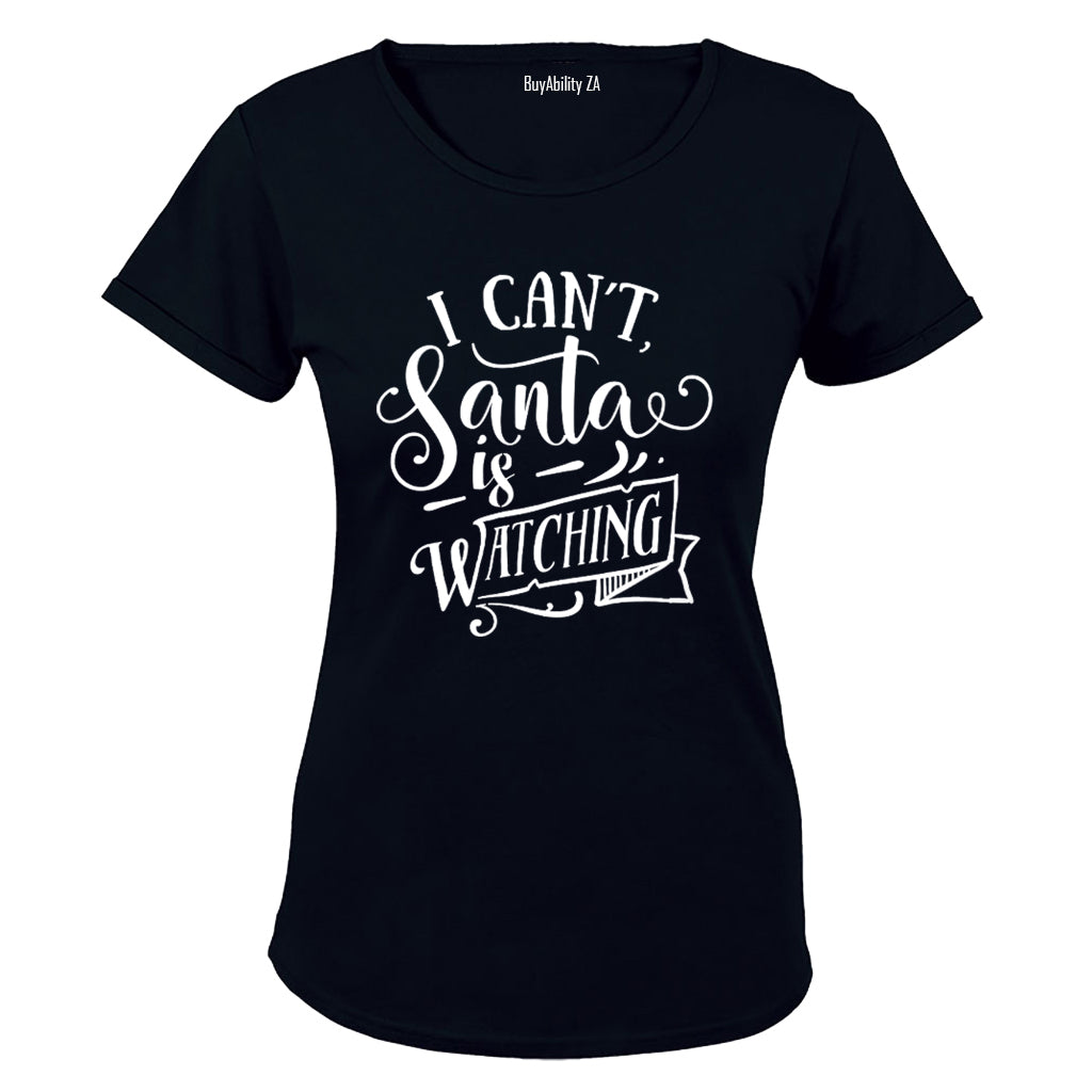 Can't, Santa Is Watching - Christmas - Ladies - T-Shirt