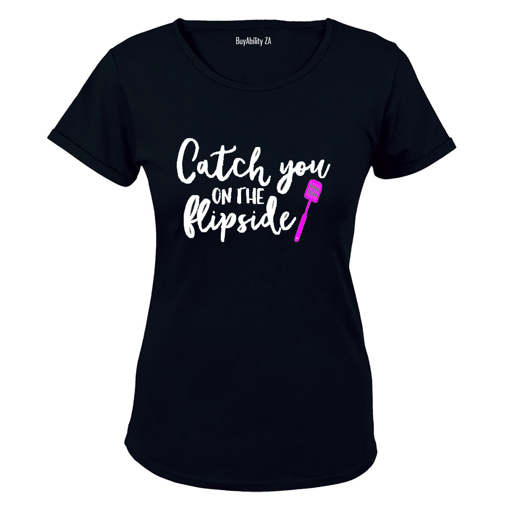 Catch you on the flip side! - Ladies - T-Shirt
