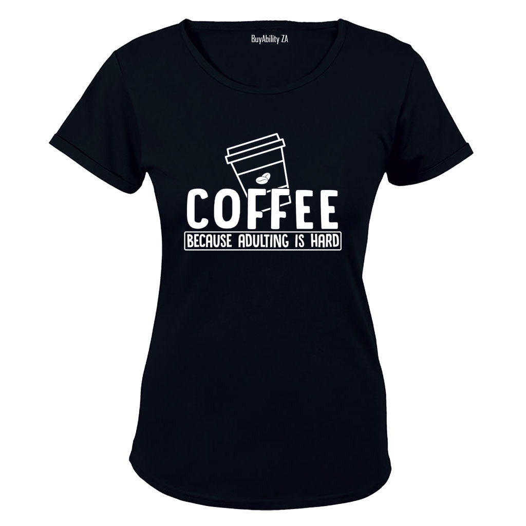 Coffee Because Adulting - Ladies - T-Shirt