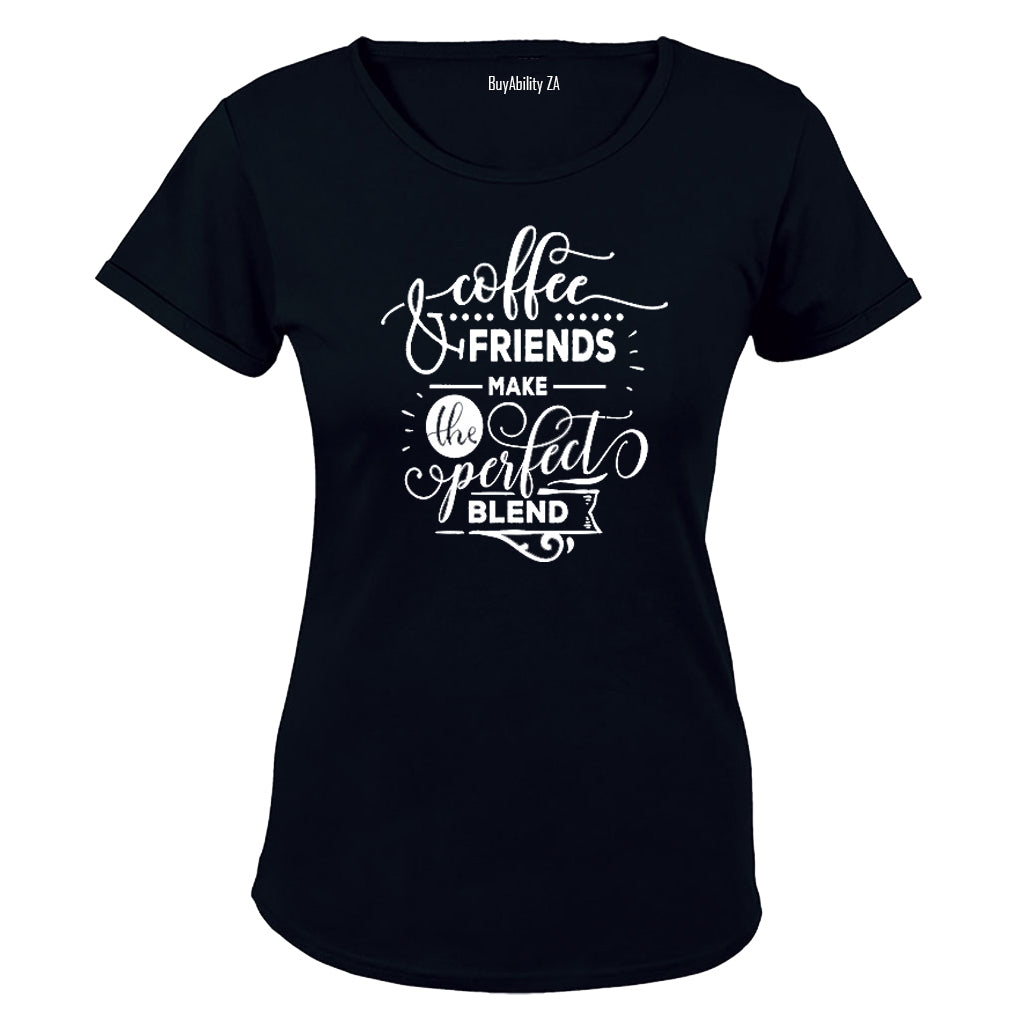 Coffee and Friends make the Perfect Blend! - Ladies - T-Shirt