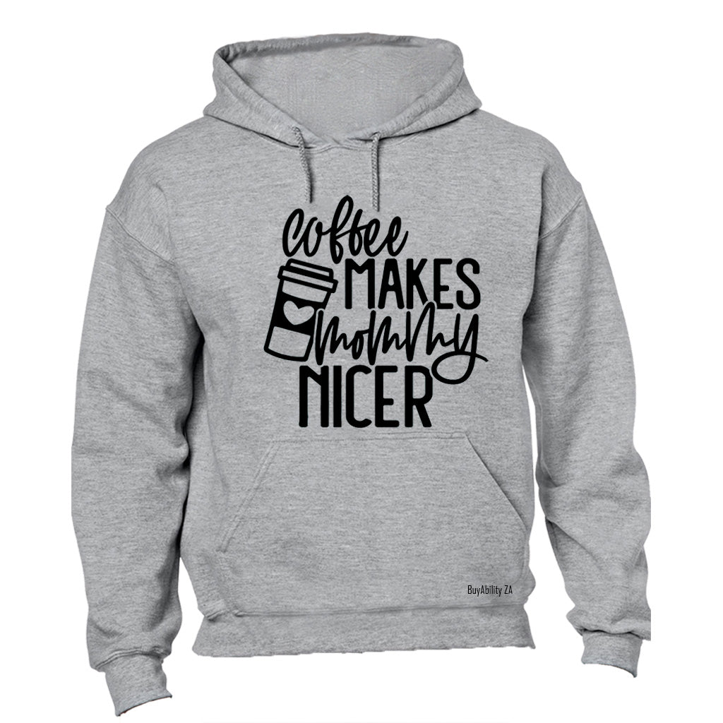 Coffee Makes Mommy Nicer - Hoodie