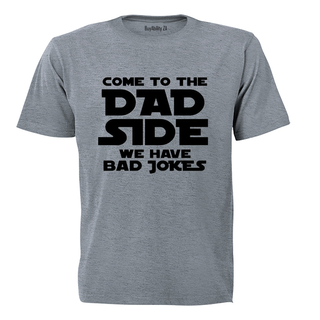 Come to the DAD Side - Adults - T-Shirt