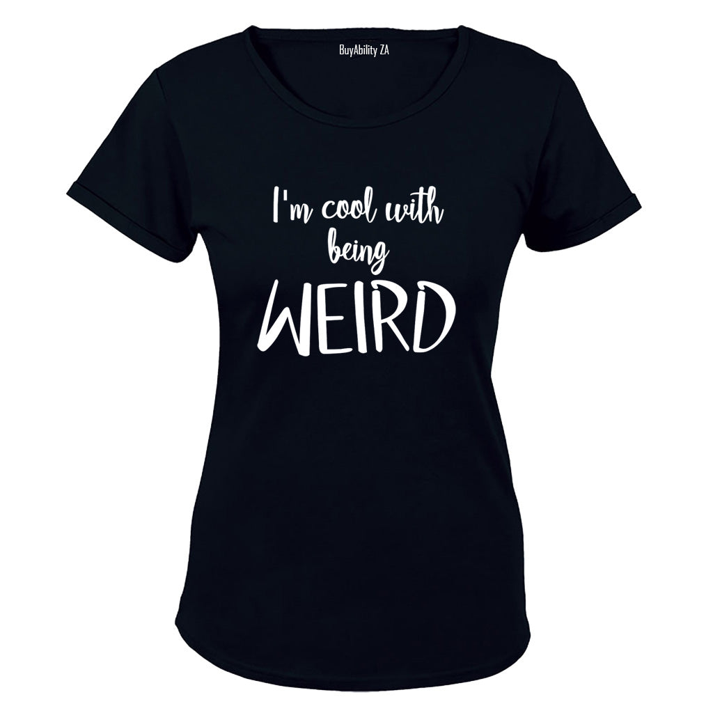 Cool With Being Weird - Ladies - T-Shirt