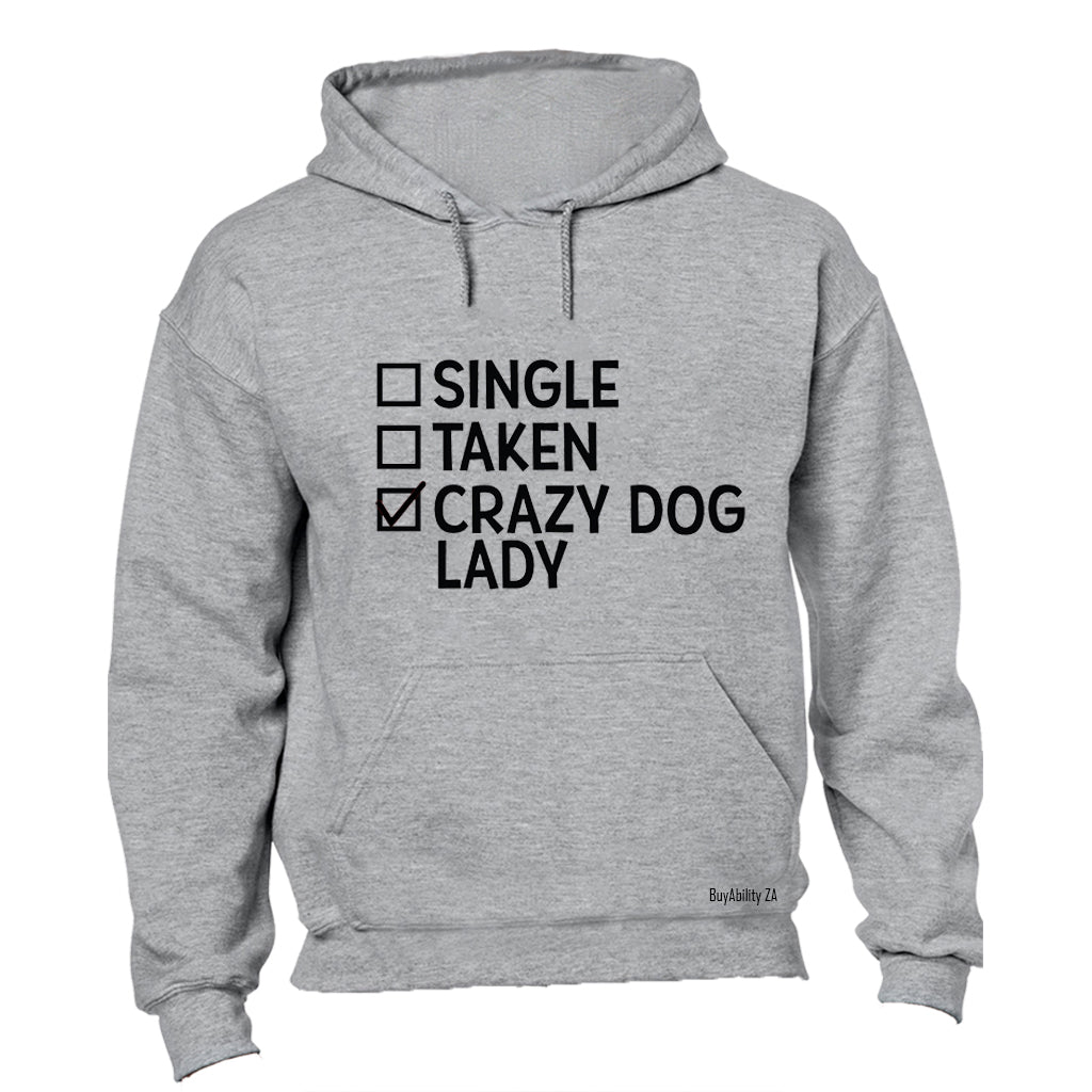 Single. Taken. Crazy Dog Lady - Hoodie