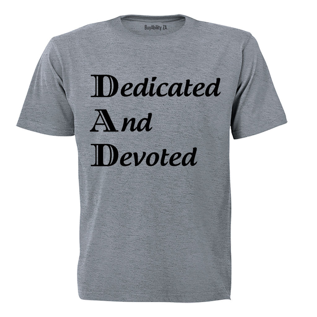 D.A.D - Dedicated And Devoted - Adults - T-Shirt