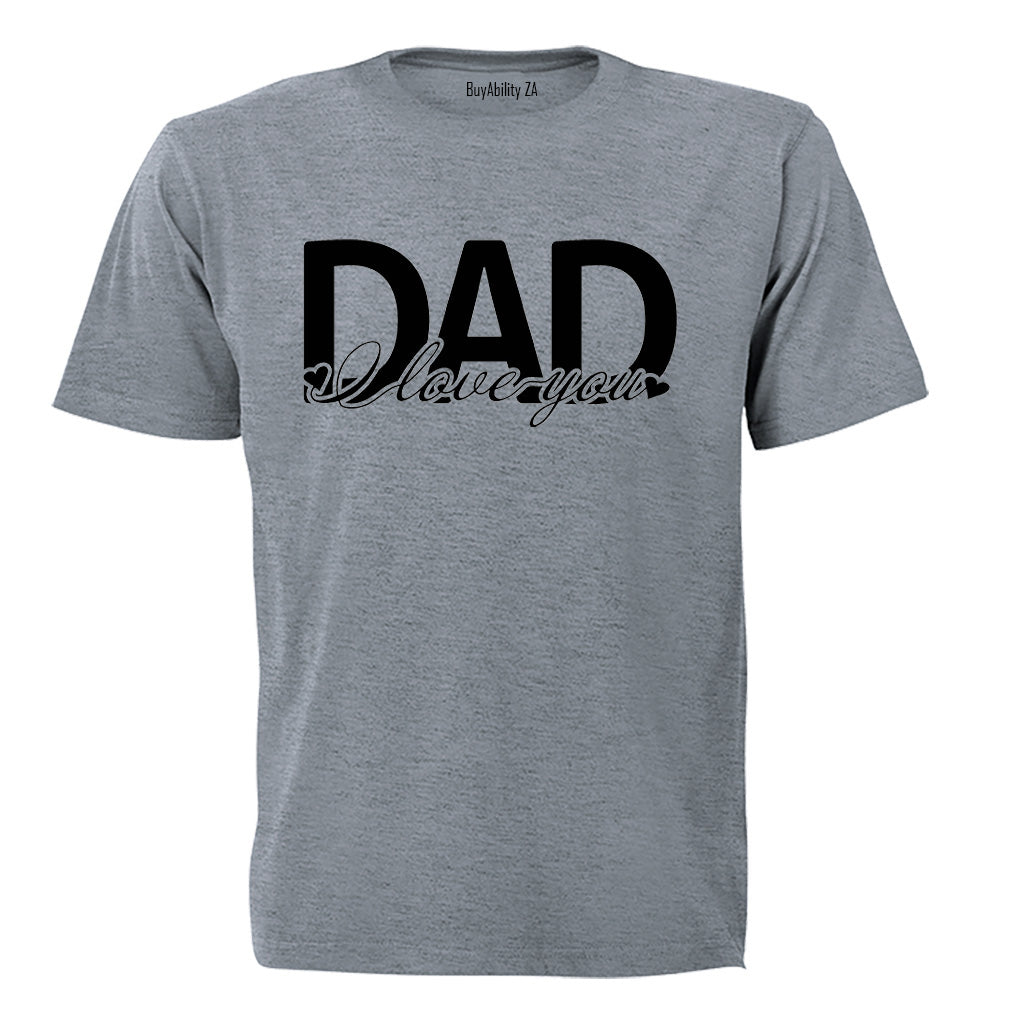 DAD - I Love You - Adults - T-Shirt
