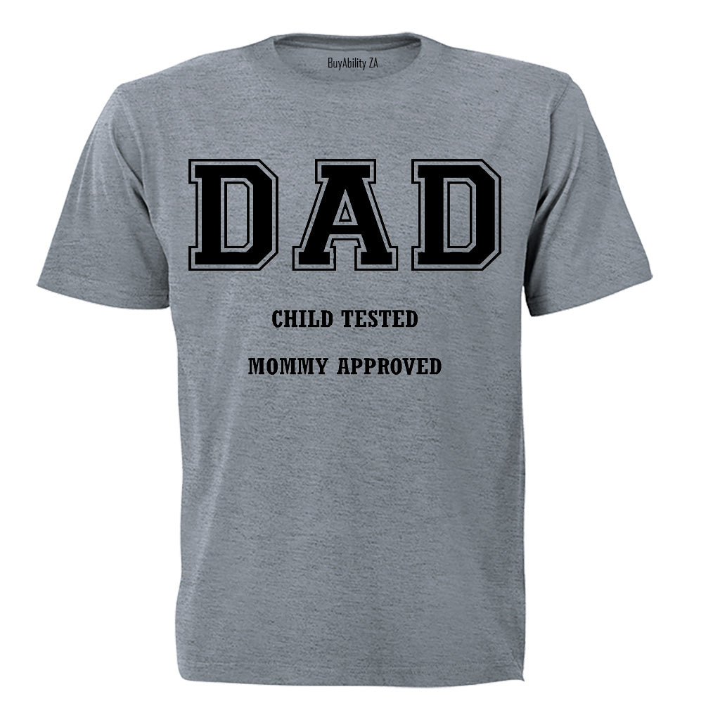 DAD - Child Tested, Mommy Approved - Adults - T-Shirt