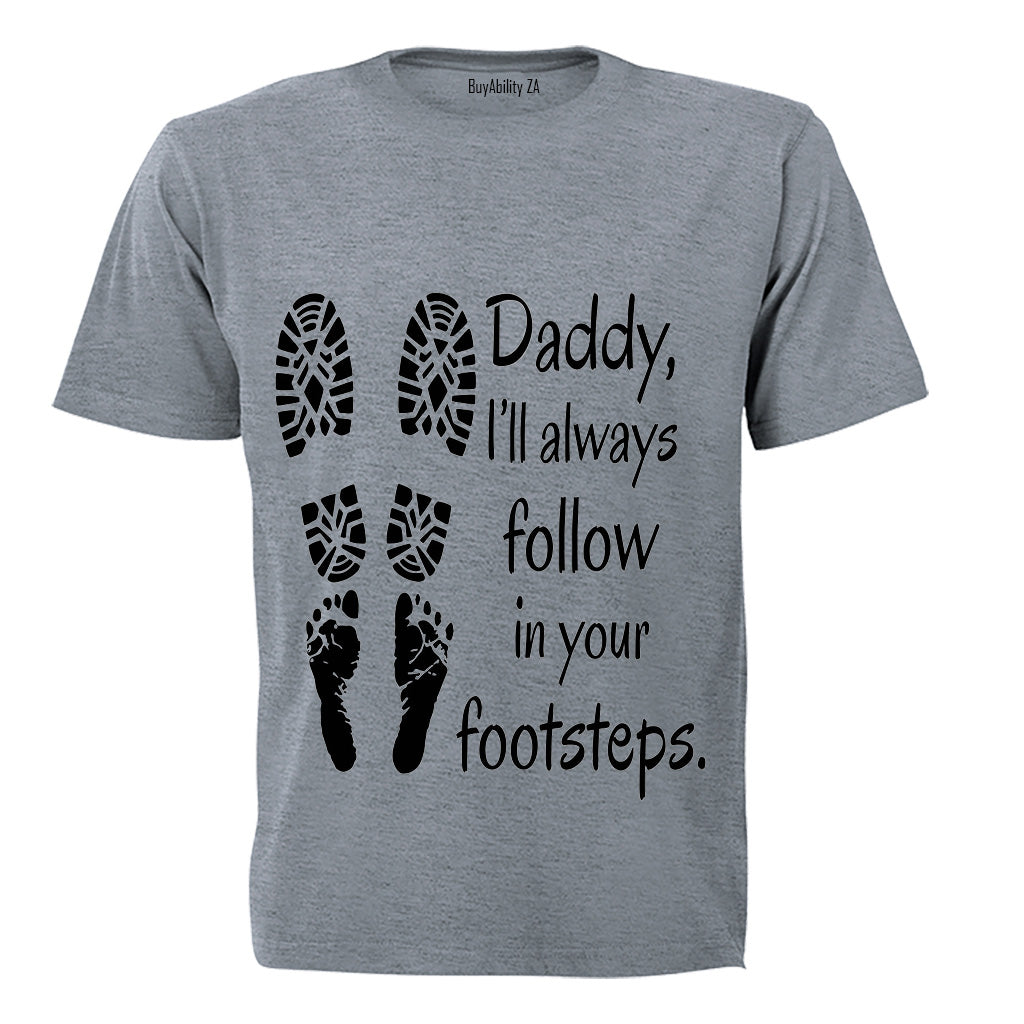 Daddy, I will always follow in your footsteps - Kids T-Shirt