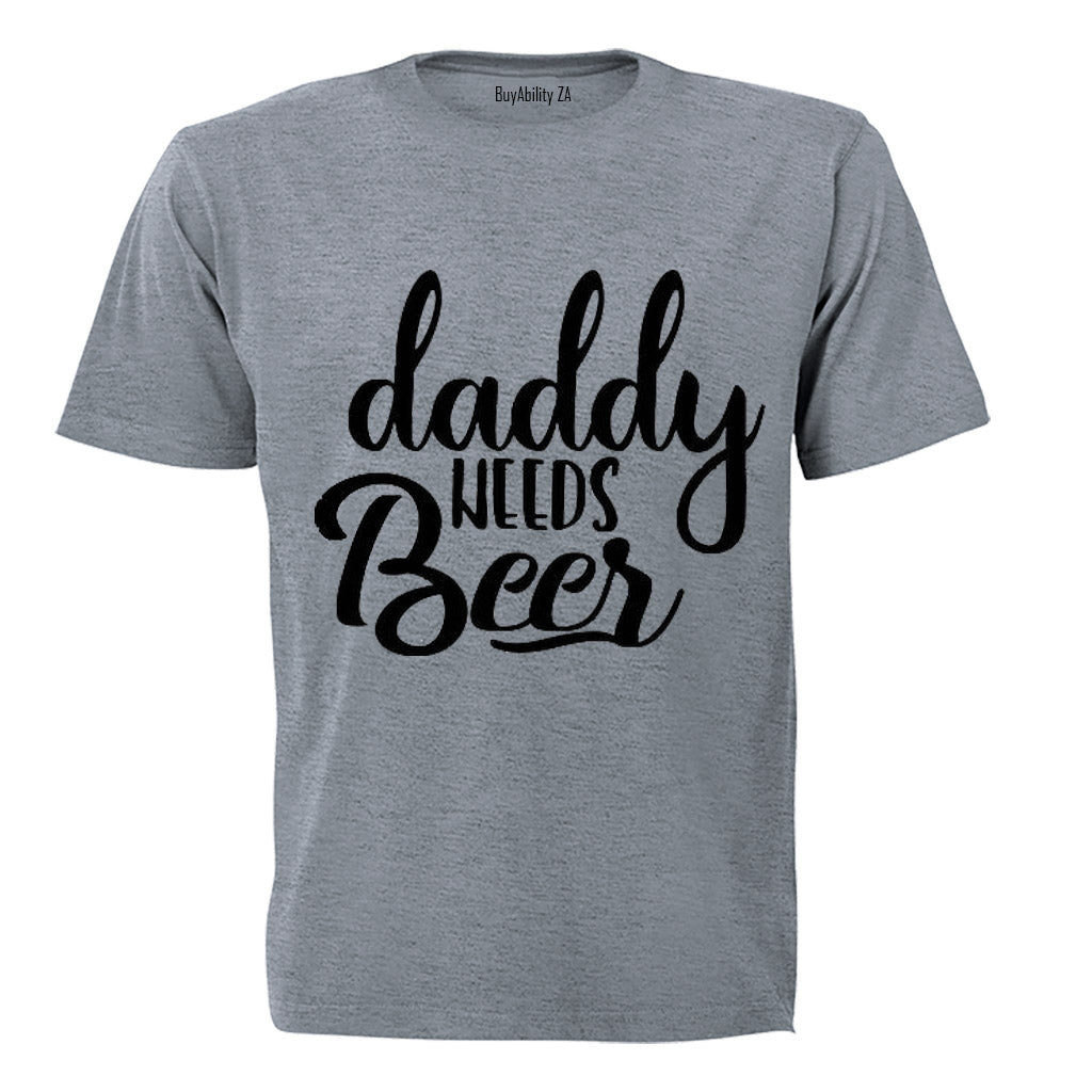 Daddy Needs Beer - Adults - T-Shirt