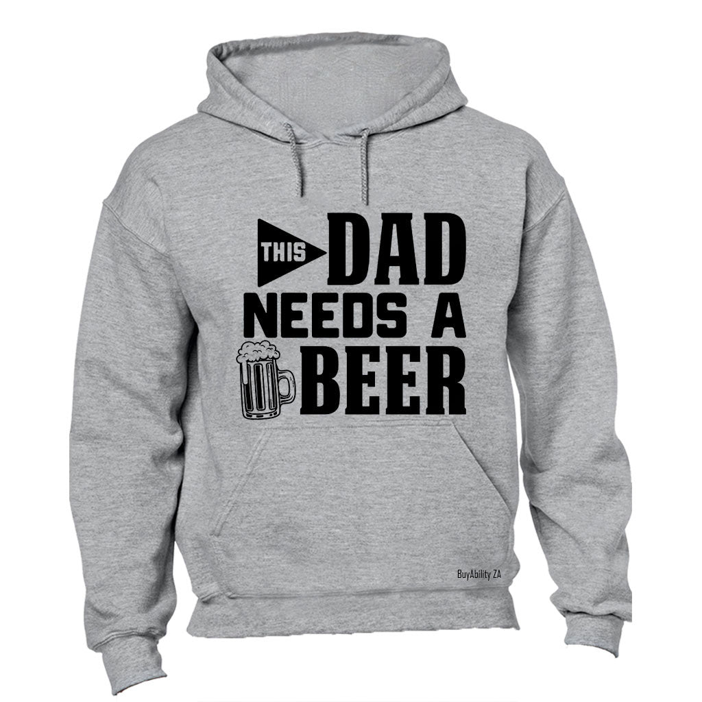 Dad Needs A Beer - Hoodie
