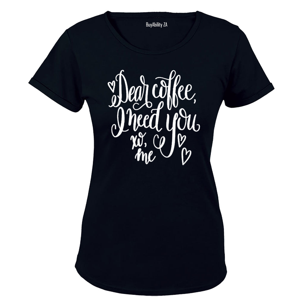 Dear Coffee - I need you! - Ladies - T-Shirt