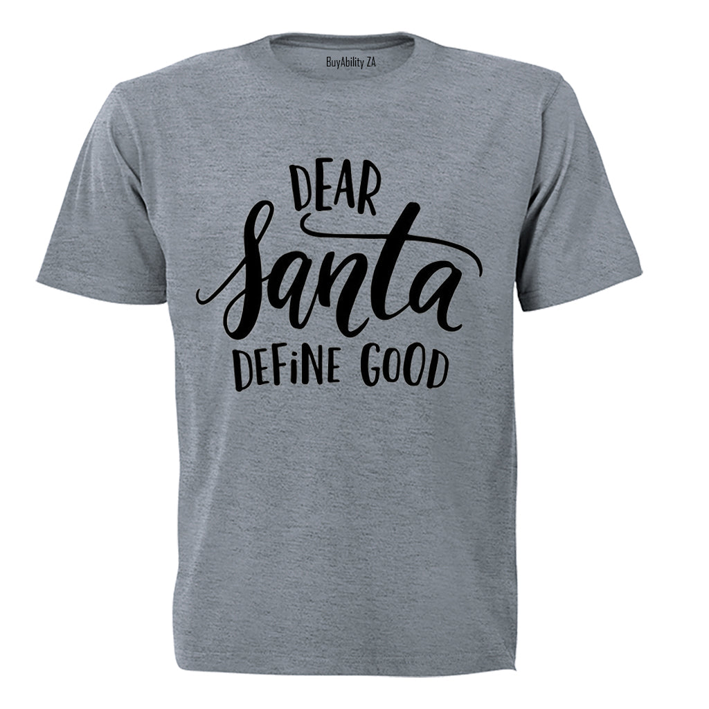 Dear Santa, Define Good - Christmas - Kids T-Shirt