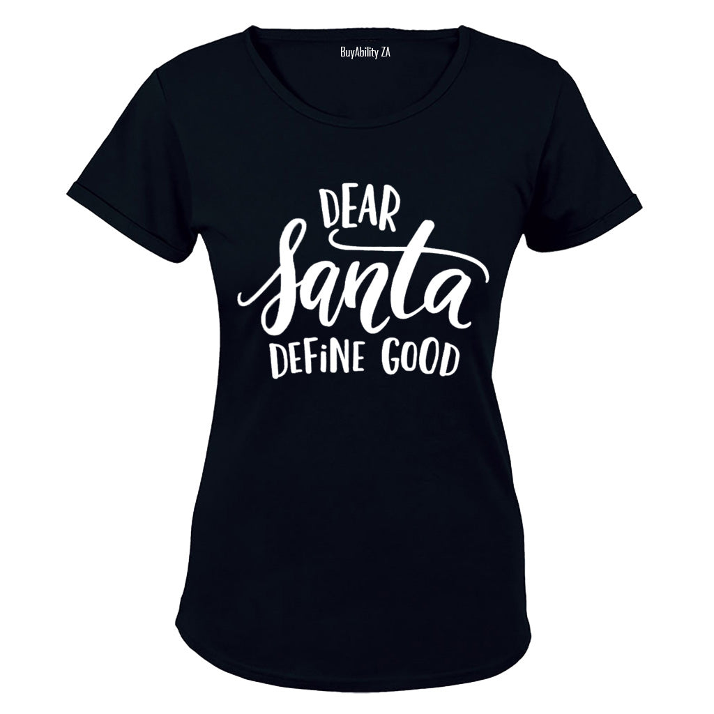 Dear Santa, Define Good - Ladies - T-Shirt