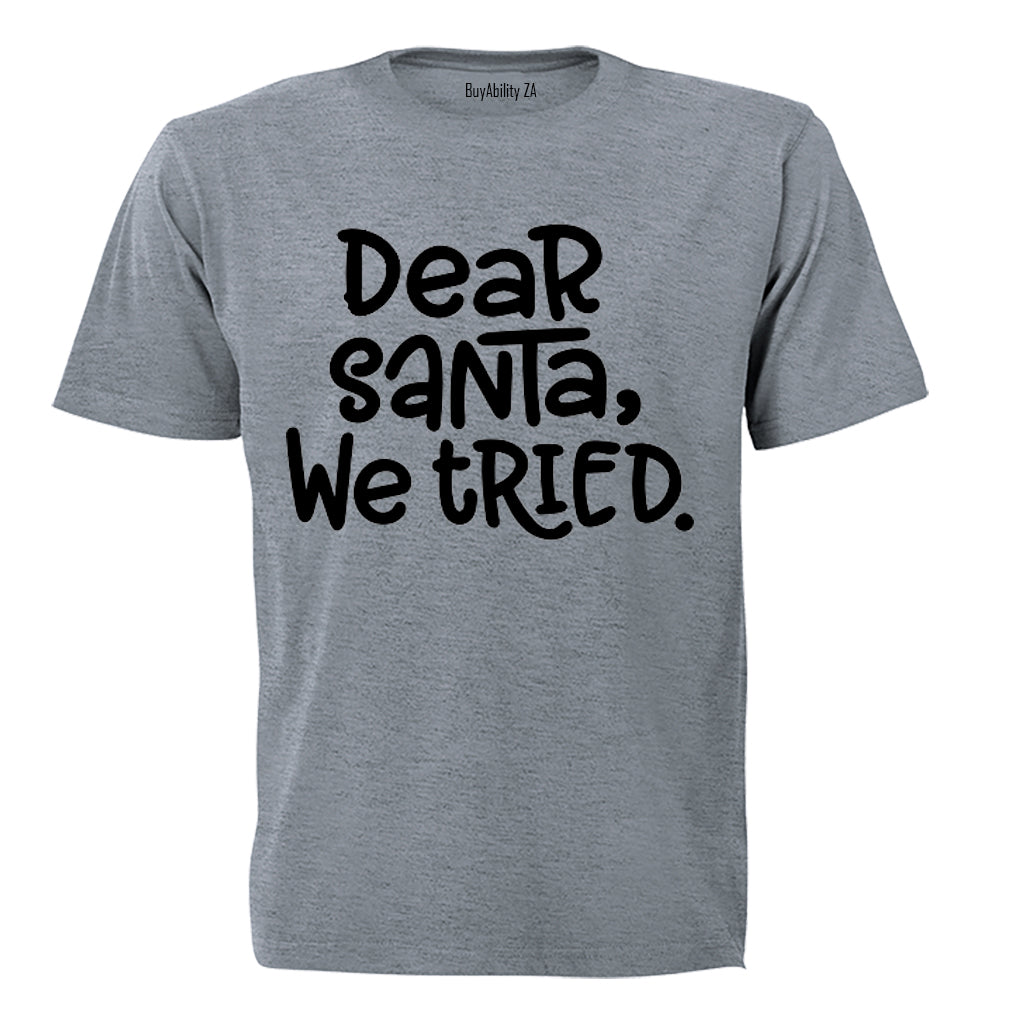 Dear Santa, We Tried - Christmas - Kids T-Shirt