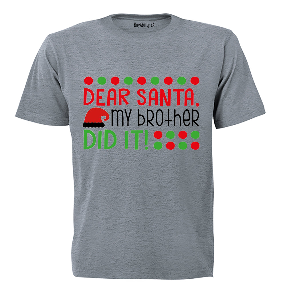 Dear Santa, My Brother Did It - Christmas - Kids T-Shirt