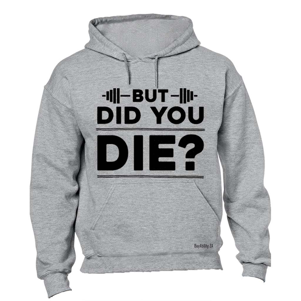 Did You Die - Gym - Hoodie