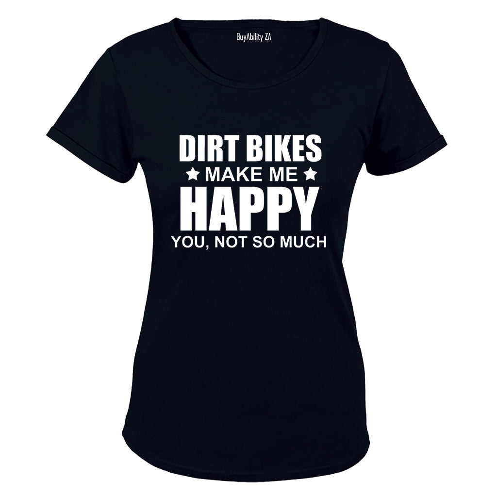 Dirt Bikes Make Me Happy - Ladies - T-Shirt