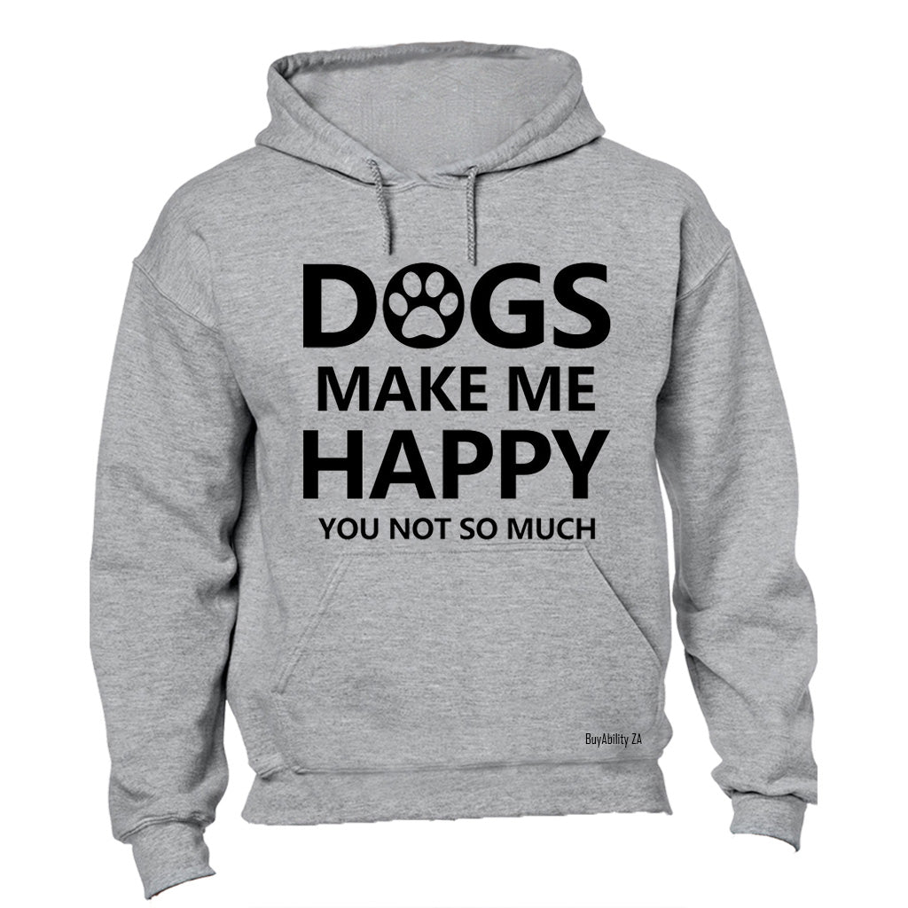 Dogs Make Me Happy - Hoodie