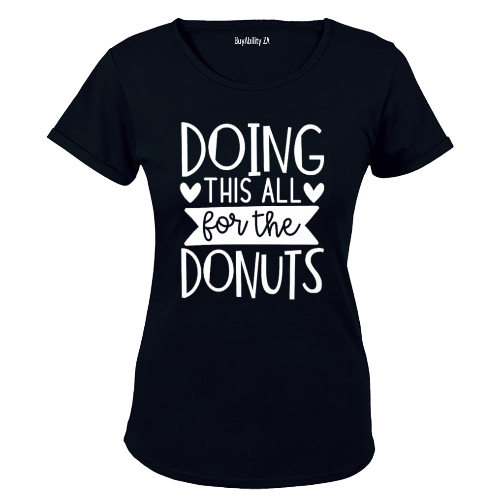 Doing This All for the Donuts - Ladies - T-Shirt