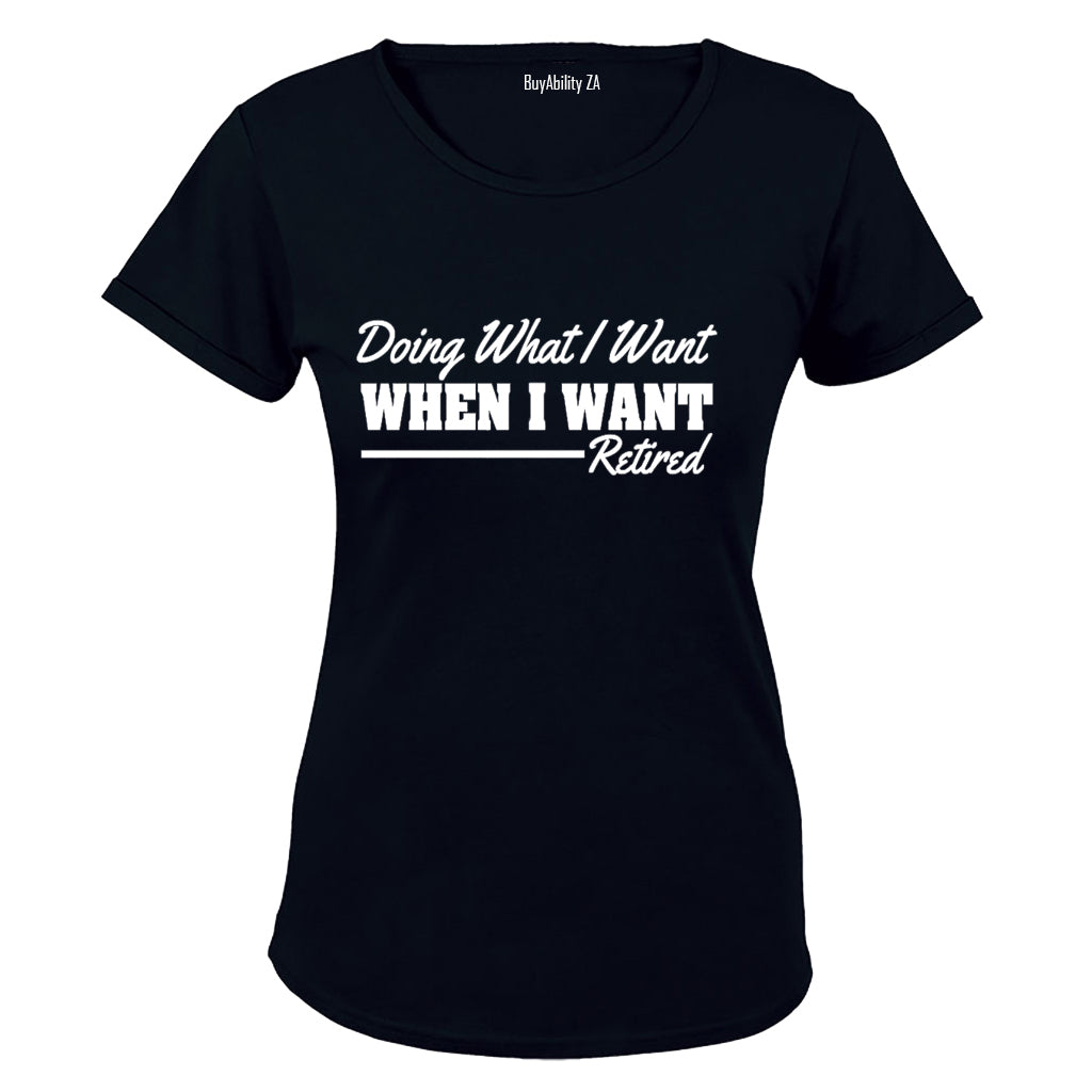 Doing What I Want - Retired - Ladies - T-Shirt