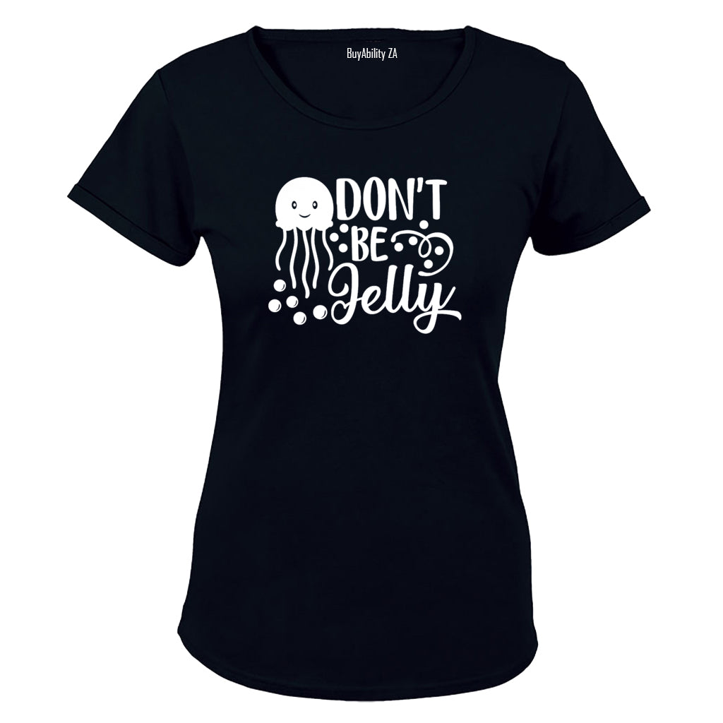 Don't Be Jelly - Ladies - T-Shirt