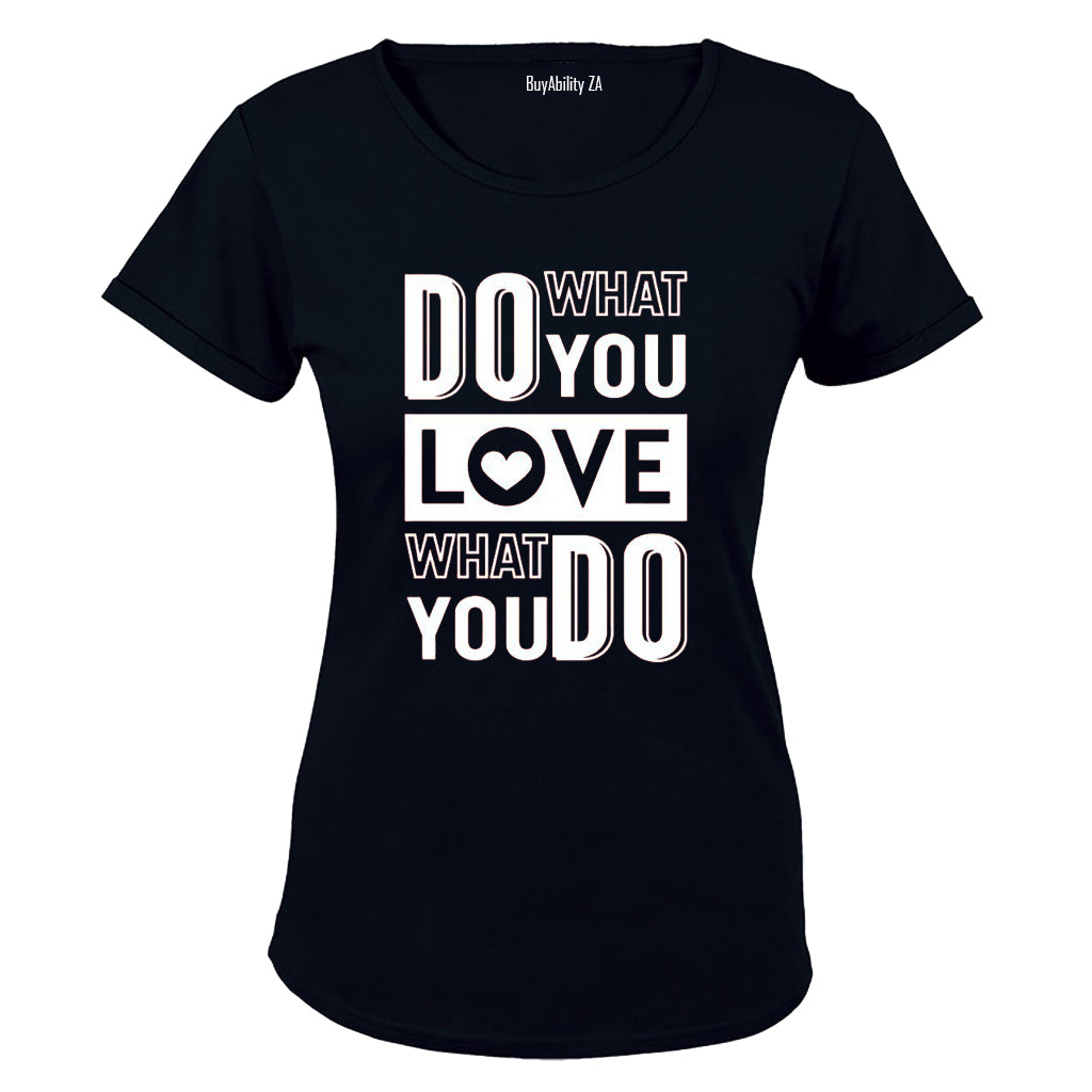 Do What You Love - Valentine Inspired - Ladies - T-Shirt - BuyAbility