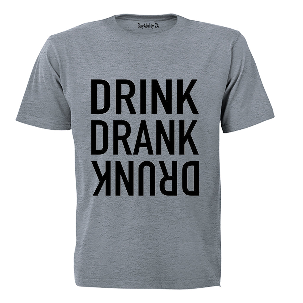 Drink. Drank. Drunk - Adults - T-Shirt