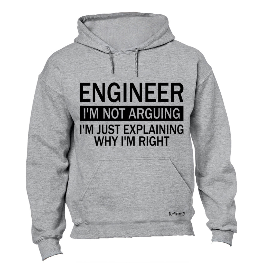 Engineer - I'm Not Arguing - Hoodie