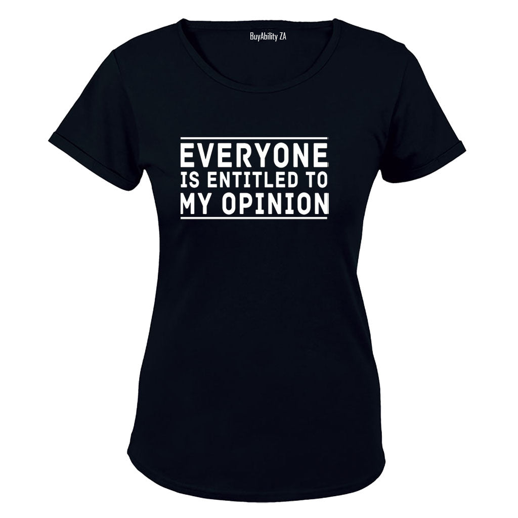 Entitled to My Opinion - Ladies - T-Shirt