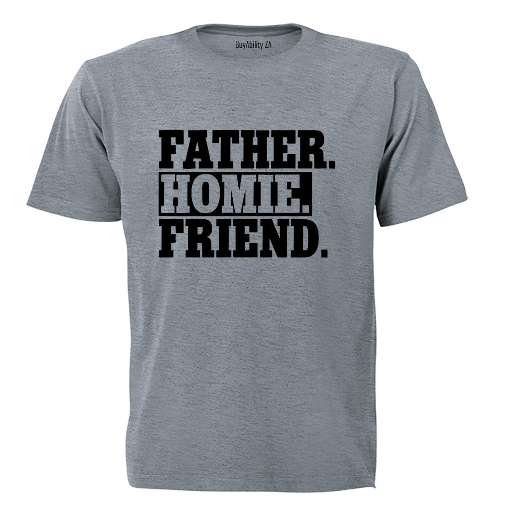 Father. Homie - Adults - T-Shirt