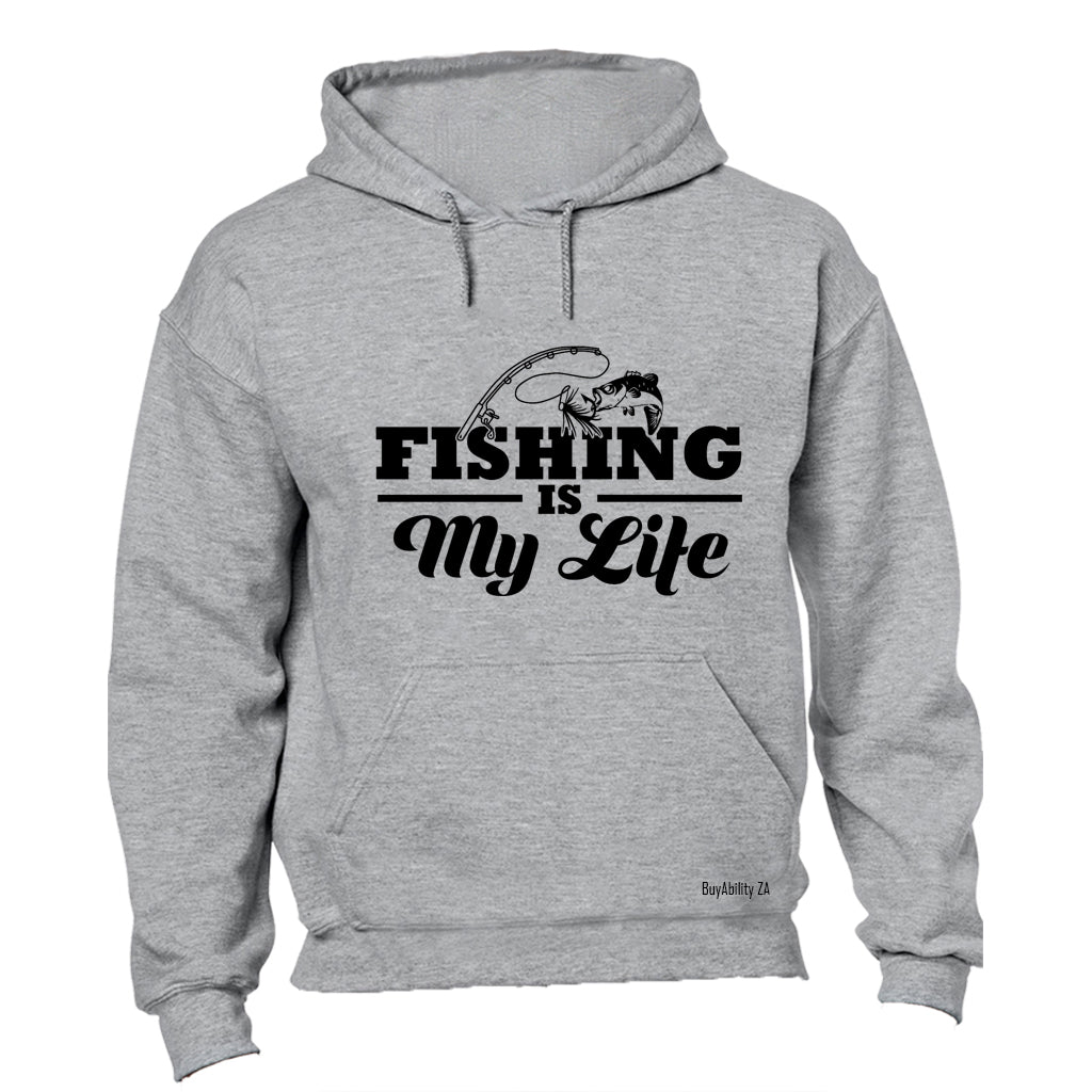 Fishing Is My Life - Hoodie