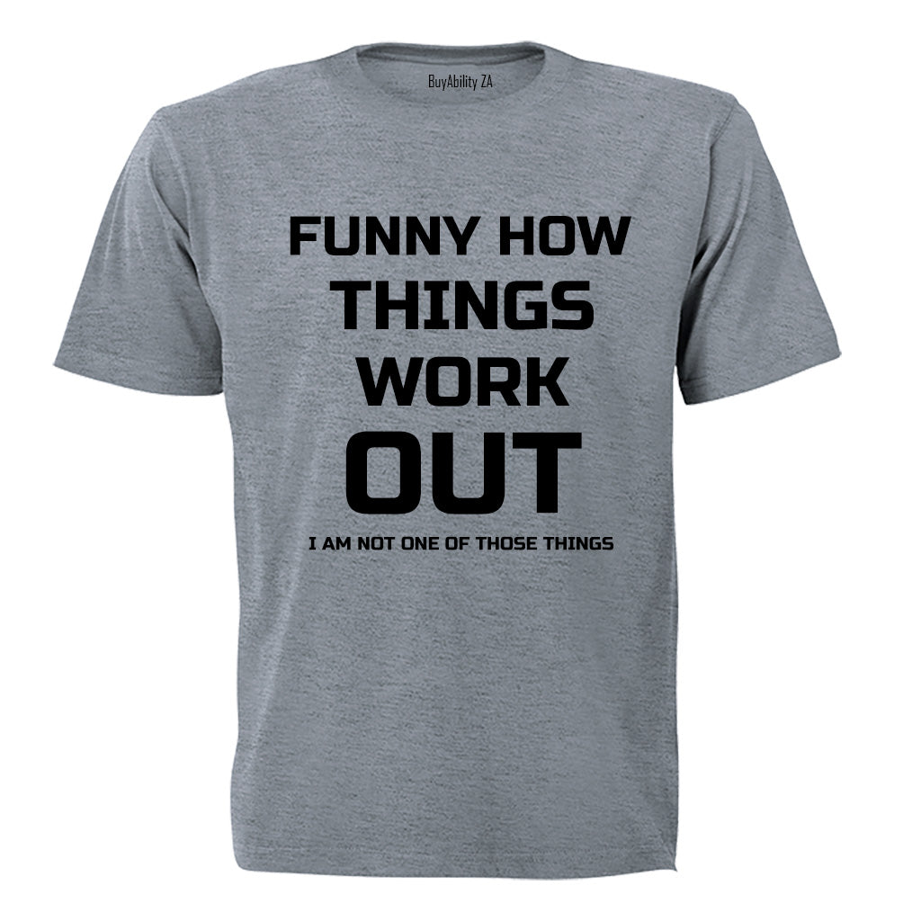 Funny How Things Work Out - Adults - T-Shirt