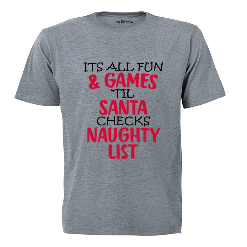It's All Fun and Games until Santa checks the Naughty List! - Kids T-Shirt