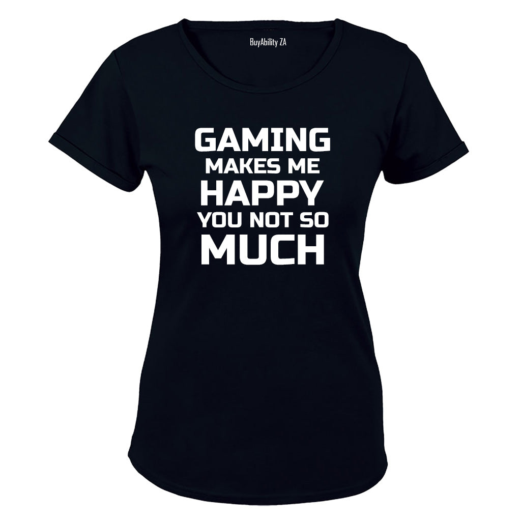 Gaming makes me Happy - You, not so much - Ladies - T-Shirt