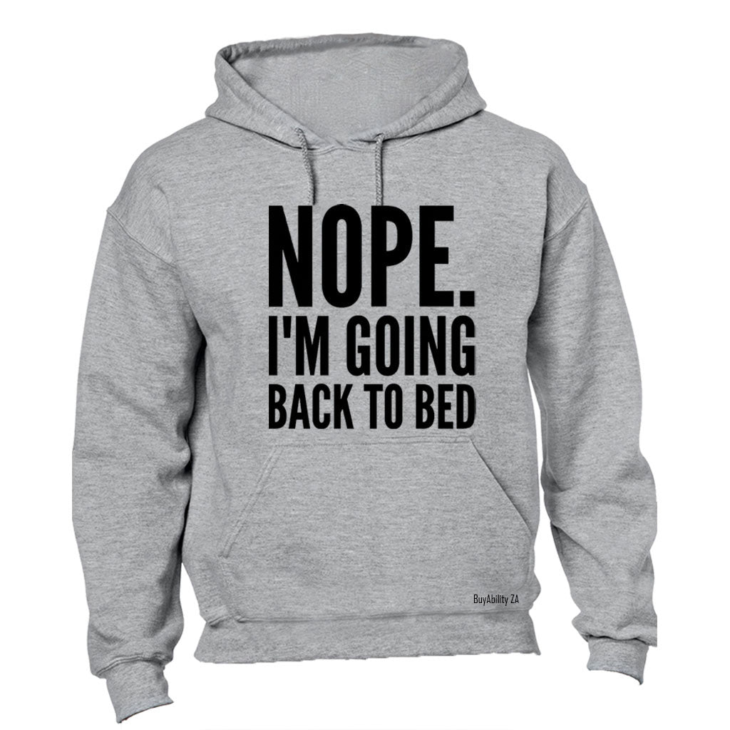 Nope, Going Back To Bed - Hoodie